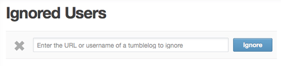 Input username or URL of the Tumblr account that you want to block