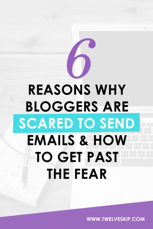 6 Reasons Why Bloggers Are Scared To Send Emails And How To Get Past The Fear