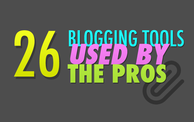 26 Awesome Blogging Tools Used By The Pros @ twelveskip.com
