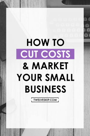 How To Cut Costs And Market Your Small Business