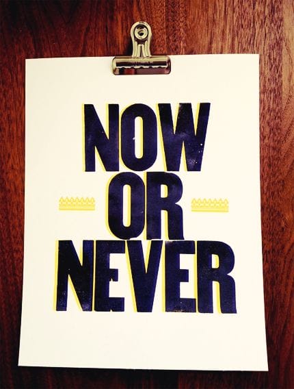 now or never