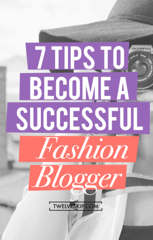 How To Be a Successful Fashion Blogger