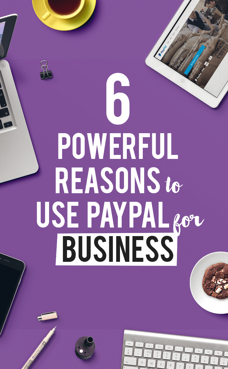 6 Powerful Reasons To Use PayPal For Business